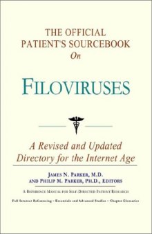 The Official Patient's Sourcebook on Filoviruses: A Revised and Updated Directory for the Internet Age
