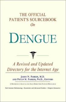The Official Patient's Sourcebook on Dengue: A Revised and Updated Directory for the Internet Age