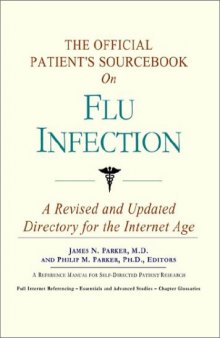 The Official Patient's Sourcebook on Flu Infection: A Revised and Updated Directory for the Internet Age