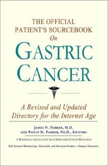 The Official Patient's Sourcebook on Gastric Cancer: A Revised and Updated Directory for the Internet Age