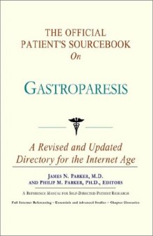 The Official Patient's Sourcebook on Gastroparesis: A Revised and Updated Directory for the Internet Age