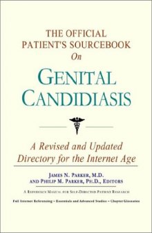 The Official Patient's Sourcebook on Genital Candidiasis: A Revised and Updated Directory for the Internet Age