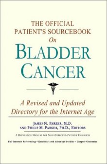The Official Patient's Sourcebook on Bladder Cancer: A Revised and Updated Directory for the Internet Age