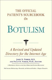 The Official Patient's Sourcebook on Botulism: A Revised and Updated Directory for the Internet Age