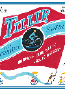 Tillie the Terrible Swede. How One Woman, a Sewing Needle, and a Bicycle Changed History