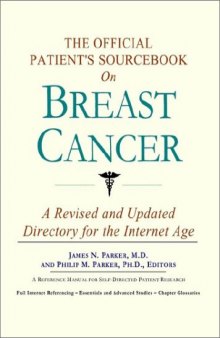The Official Patient's Sourcebook on Breast Cancer: A Revised and Updated Directory for the Internet Age