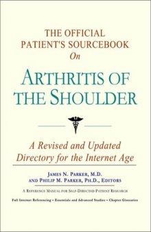 The Official Patient's Sourcebook on Arthritis of the Shoulder: A Revised and Updated Directory for the Internet Age