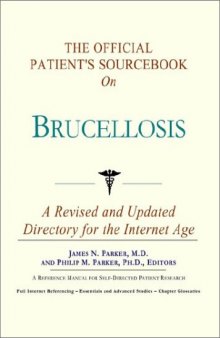 The Official Patient's Sourcebook on Brucellosis: A Revised and Updated Directory for the Internet Age