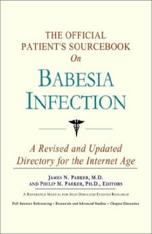 The Official Patient's Sourcebook on Babesia Infection: A Revised and Updated Directory for the Internet Age