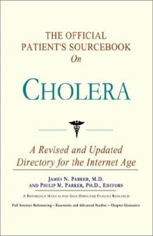 The Official Patient's Sourcebook on Cholera: A Revised and Updated Directory for the Internet Age