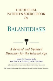 The Official Patient's Sourcebook on Balantidiasis: A Revised and Updated Directory for the Internet Age