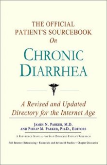 The Official Patient's Sourcebook on Chronic Diarrhea: A Revised and Updated Directory for the Internet Age