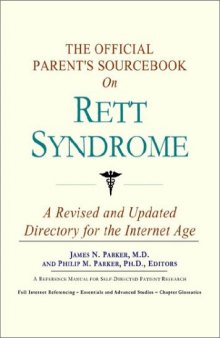 The Official Parent's Sourcebook on Rett Syndrome: A Revised and Updated Directory for the Internet Age
