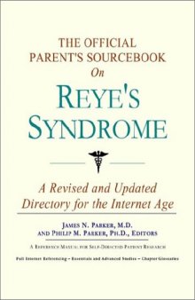 The Official Parent's Sourcebook on Reye's Syndrome: A Revised and Updated Directory for the Internet Age