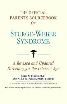 The Official Parent's Sourcebook on Sturge-Weber Syndrome: A Revised and Updated Directory for the Internet Age