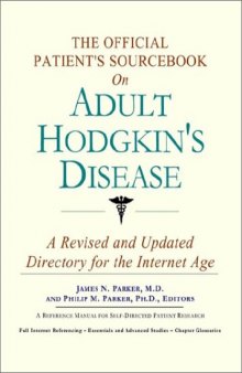 The Official Patient's Sourcebook on Adult Hodgkin's Disease: A Revised and Updated Directory for the Internet Age