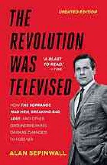 The revolution was televised : the cops, crooks, slingers, and slayers who changed TV drama forever