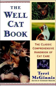 The Well Cat Book: The Classic Comprehensive Handbook of Cat Care