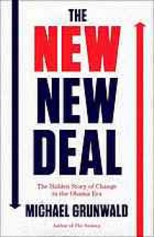 The new New Deal : the hidden story of change in the Obama era