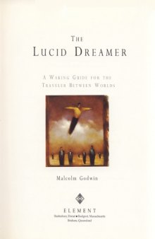 The Lucid Dreamer - a Waking Guide for the Traveler Between Worlds  