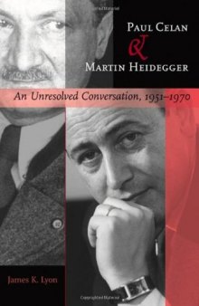 Paul Celan and Martin Heidegger : an unresolved conversation, 1951-1970