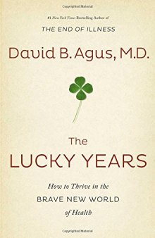 The Lucky Years: How to Thrive in the Brave New World of Health