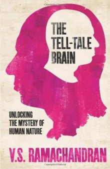 The Tell-Tale Brain: Unlocking the Mystery of Human Nature