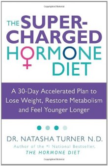The Supercharged Hormone Diet: A 30-Day Accelerated Plan to Lose Weight, Restore Metabolism and Feel Younger Longer