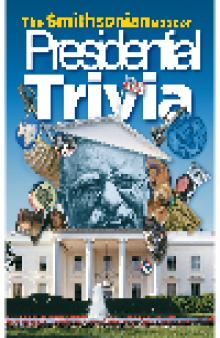 The Smithsonian Book of Presidential Trivia