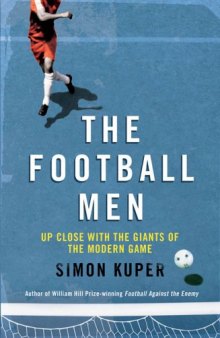 The Football Men: Up Close with the Giants of the Modern Game  