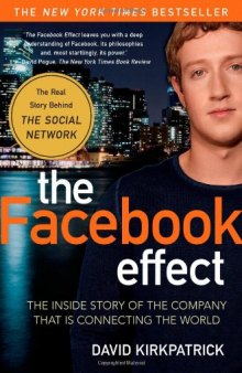 The Facebook Effect: The Inside Story of the Company That Is Connecting the World  