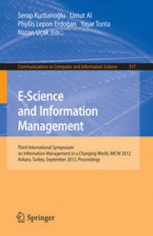 E-Science and Information Management: Third International Symposium on Information Management in a Changing World, IMCW 2012, Ankara, Turkey, September 19-21, 2012. Proceedings