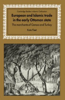 European and Islamic Trade in the Early Ottoman State: The Merchants of Genoa and Turkey (Cambridge Studies in Islamic Civilization)
