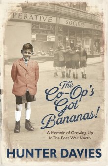 The Co-Op’s Got Bananas: A Memoir of Growing Up in the Post-War North