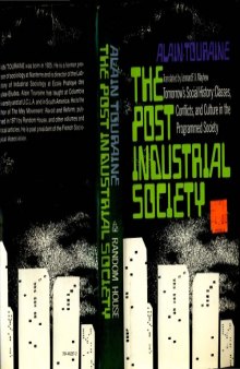 The Post-Industrial Society: Tomorrow's social history: classes, conflicts and culture in the programmed society