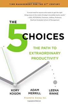 The 5 Choices: The Path to Extraordinary Productivity