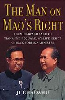 The man on Mao's right : from Harvard yard to Tiananmen Square, my life inside China's Foreign Ministry