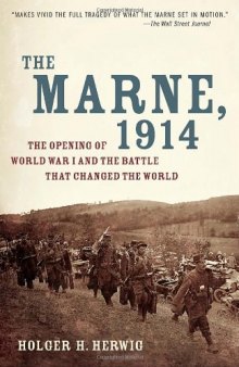 The Marne, 1914: The Opening of World War I and the Battle That Changed the World