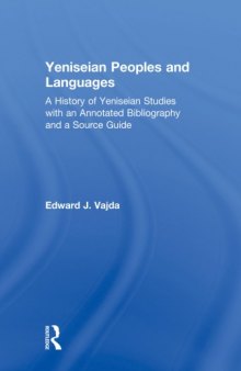 Yeniseian Peoples and Languages : A History of Yeniseian Studies with an Annotated Bibliography and a Source Guide