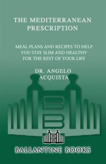 The Mediterranean Prescription: Meal Plans and Recipes to Help You Stay Slim and Healthy for the Rest of Your Life