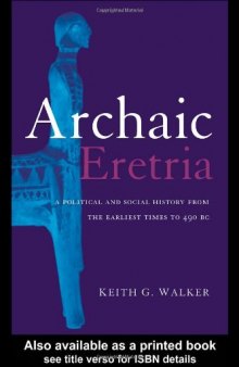 Archaic Eretria - A political and social history from the earliest times to 490 BC