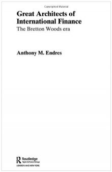 Architects of the International Financial System (Routledge International Studies in Money and Banking)