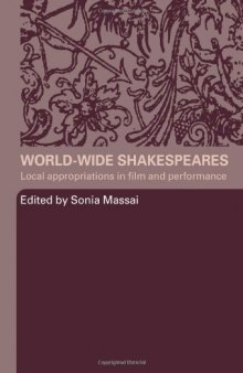 World-Wide Shakespeares: Local Appropriations in Film and Performance