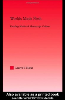 Worlds Made Flesh: Chronicle Histories and Medieval Manuscript Culture 