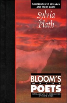 Sylvia Plath: Comprehensive Research and Study Guide (Bloom's Major Poets)