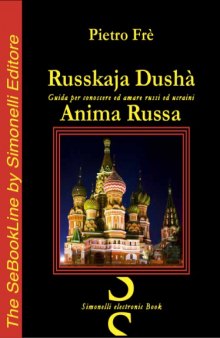 Russkaja Dushà - Anima Russa. Guida per conoscere ed amare Russi ed Ucraini