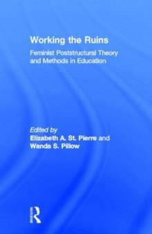 Working the Ruins: Feminist Poststructural Theory and Methods in Education