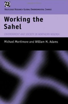 Working the Sahel: Environment and Society in Northern Nigeria (Global Environmental Change Series)