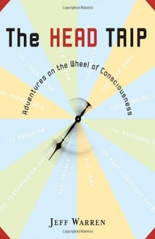 The Head Trip: Adventures on the Wheel of Consciousness