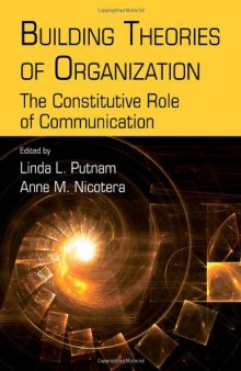 Building Theories of Organization: The Constitutive Role of Communication (Routledge Communication Series)